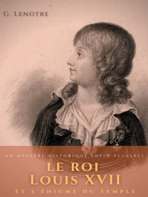 cover image of Le roi Louis XVII et l'énigme du temple